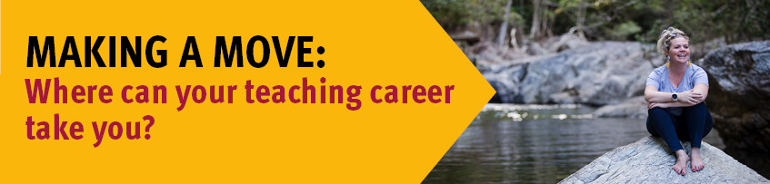 Making a move: where can your teaching career take you?